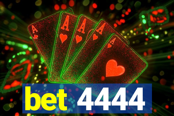 bet 4444